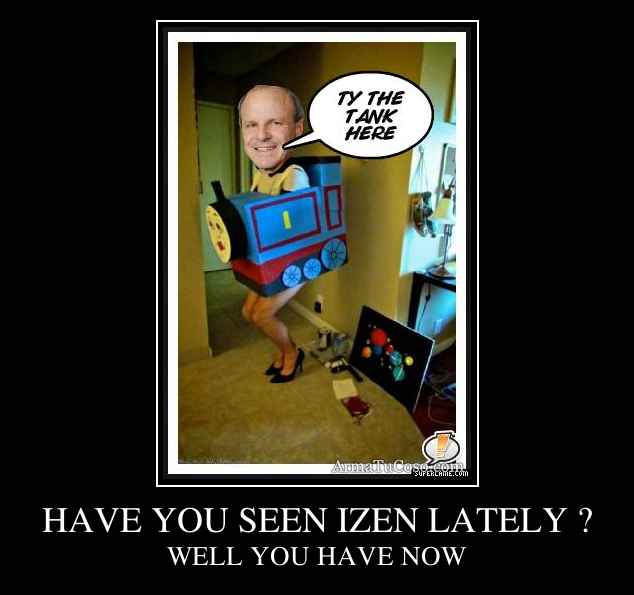HAVE YOU SEEN IZEN LATELY ?
