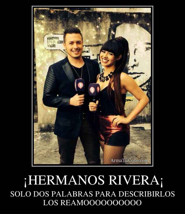 ¡HERMANOS RIVERA¡