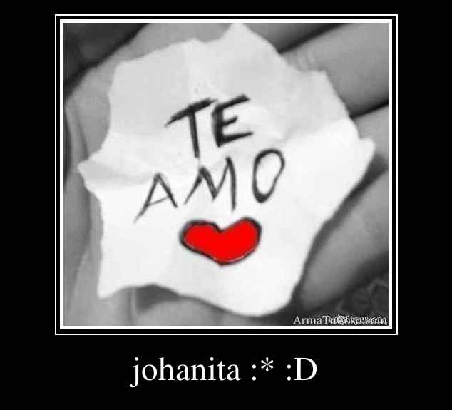 johanita :* :D