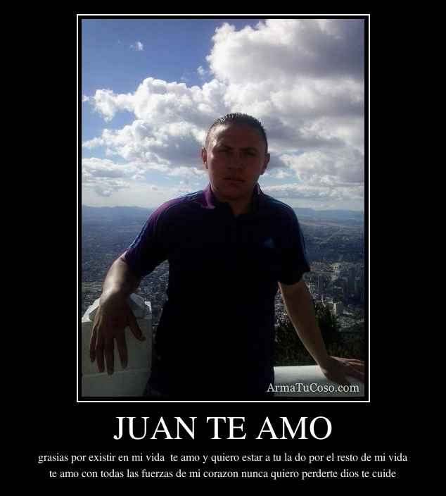 JUAN TE AMO