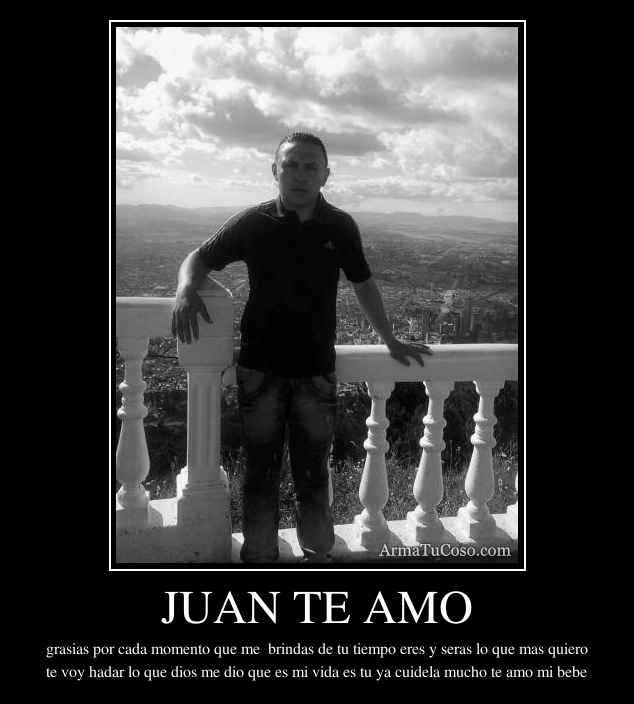 JUAN TE AMO