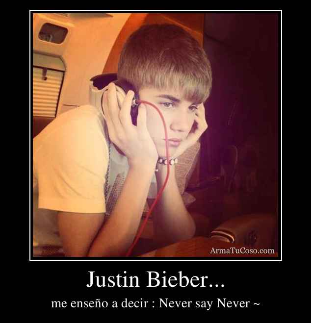 Justin Bieber...