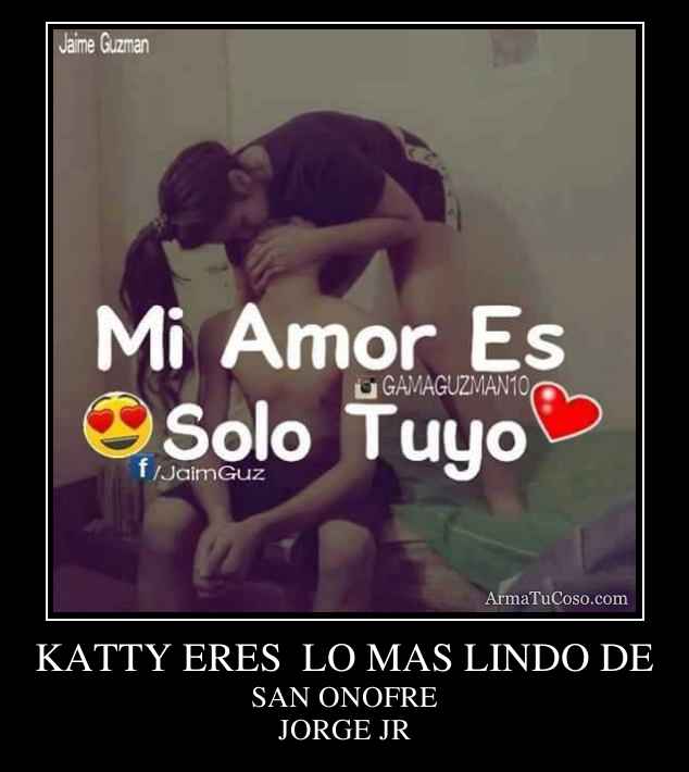 KATTY ERES  LO MAS LINDO DE