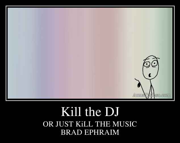 Kill the DJ