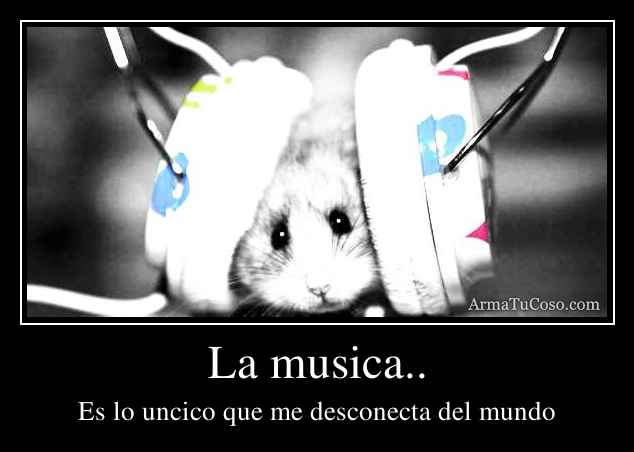 La musica..