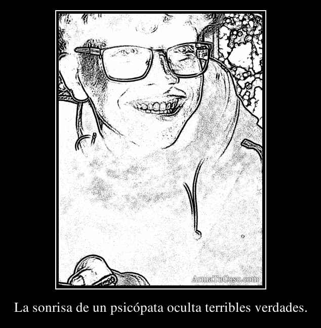 La sonrisa de un psicópata oculta terribles verdades.