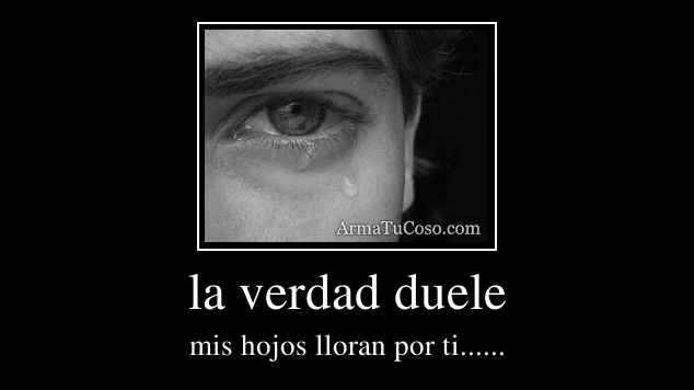 la verdad duele