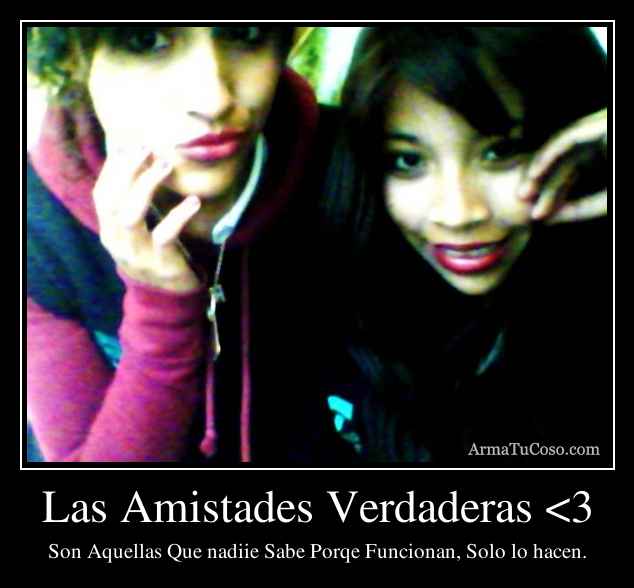 Las Amistades Verdaderas <3