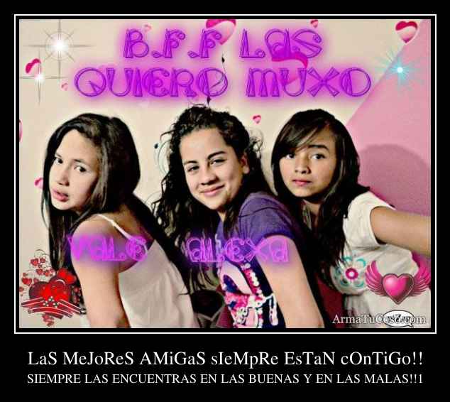 LaS MeJoReS AMiGaS sIeMpRe EsTaN cOnTiGo!!