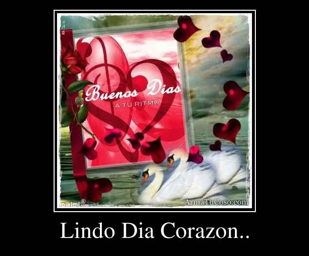 Lindo Dia Corazon..