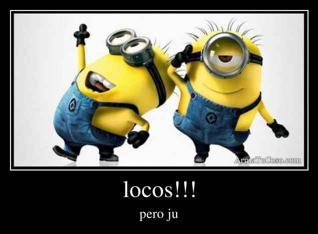 locos!!!