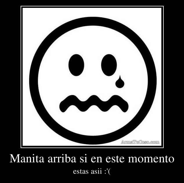 Manita arriba si en este momento