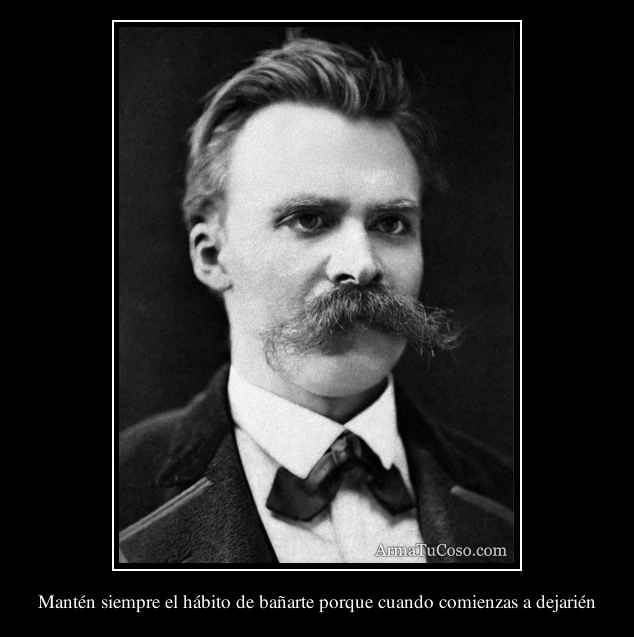 Mantén siempre el hábito de bañarte porque cuando comienzas a dejarién