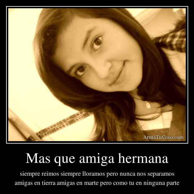 Mas que amiga hermana