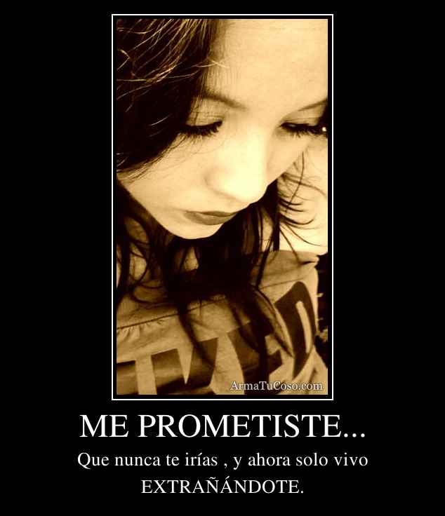 ME PROMETISTE...