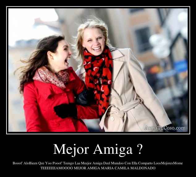 Mejor Amiga ?