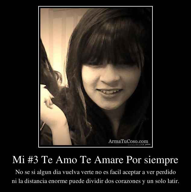 Mi #3 Te Amo Te Amare Por siempre