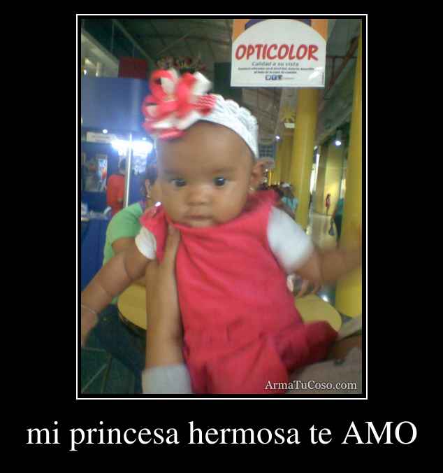 mi princesa hermosa te AMO