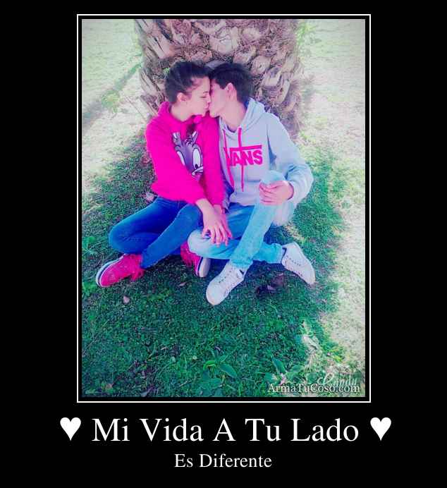 ♥ Mi Vida A Tu Lado ♥