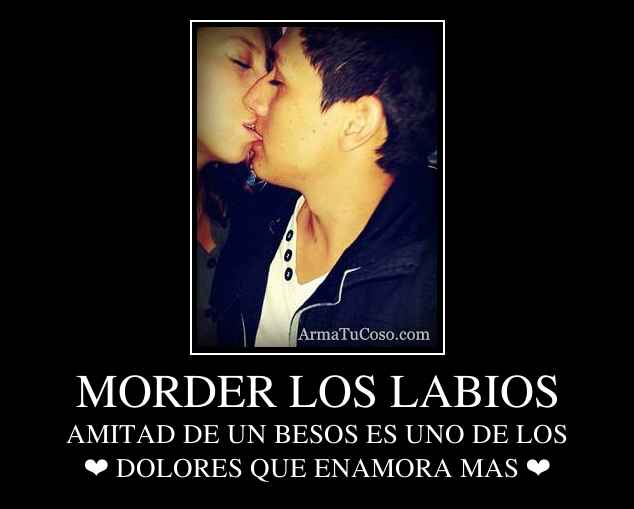 MORDER LOS LABIOS