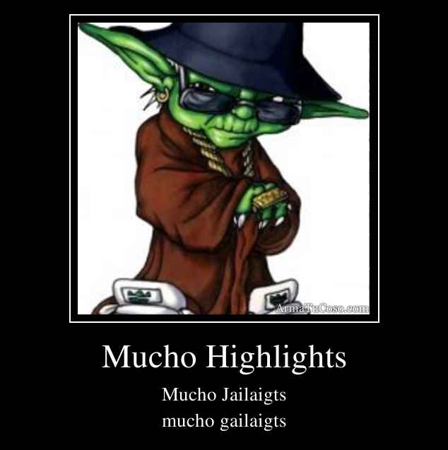 Mucho Highlights