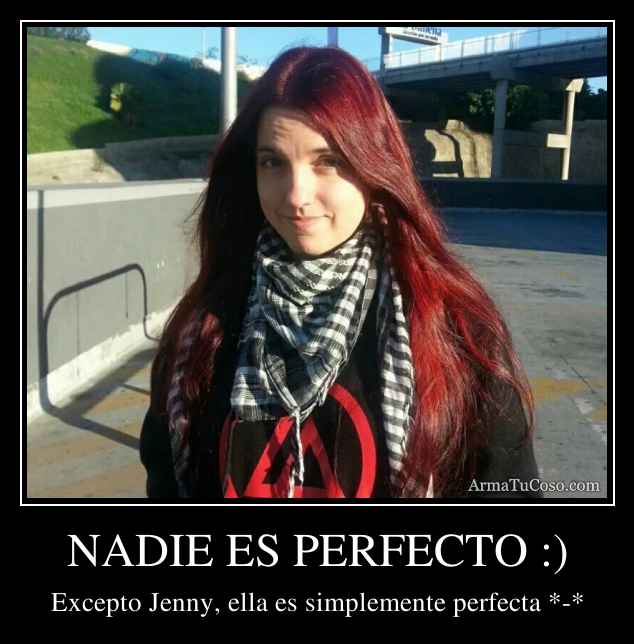 NADIE ES PERFECTO :)