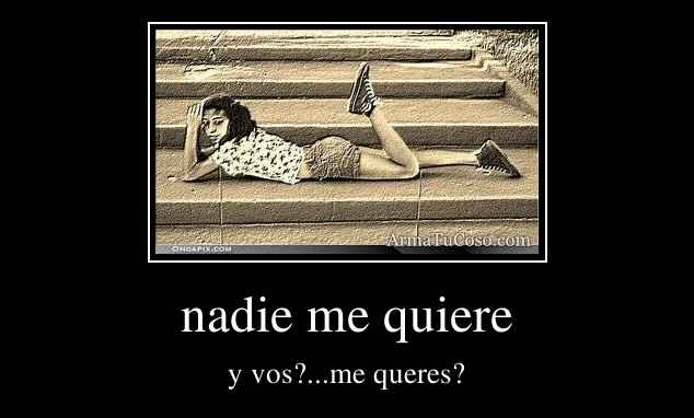 nadie me quiere