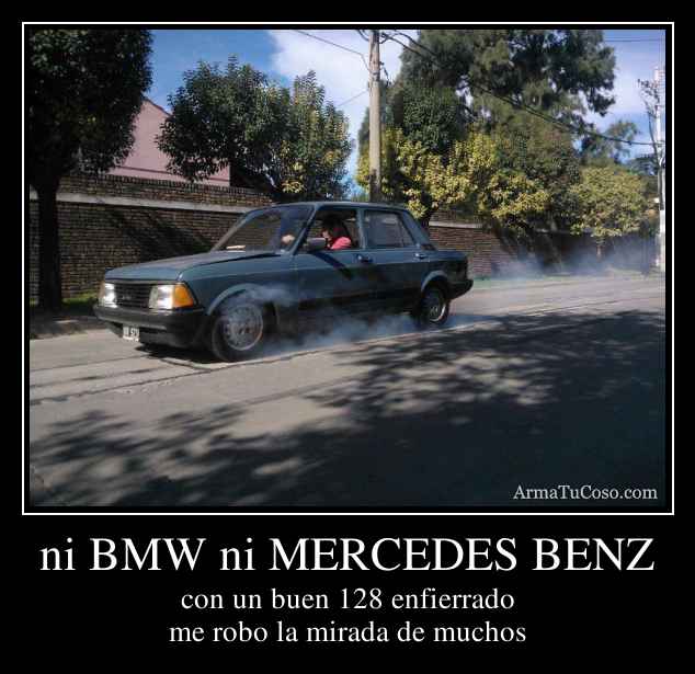 ni BMW ni MERCEDES BENZ