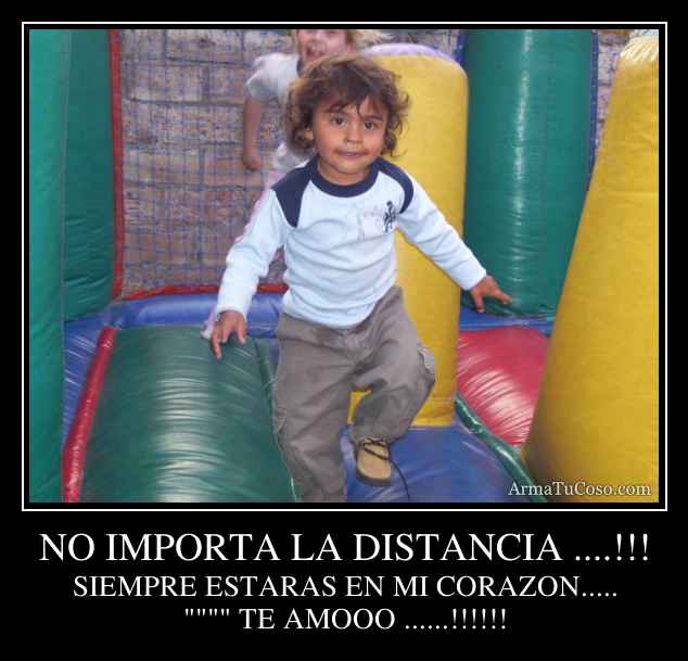 NO IMPORTA LA DISTANCIA ....!!!