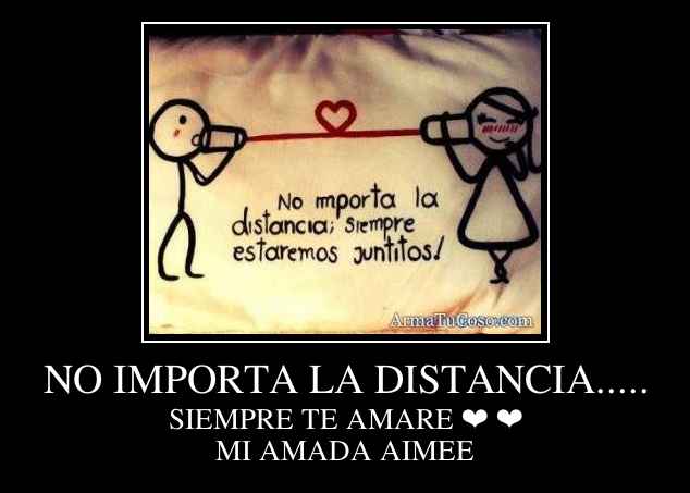 NO IMPORTA LA DISTANCIA.....