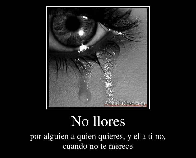 No llores