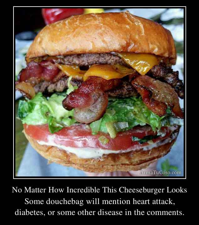 No Matter How Incredible This Cheeseburger Looks