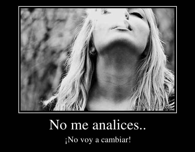 No me analices..