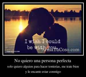No quiero una persona perfecta