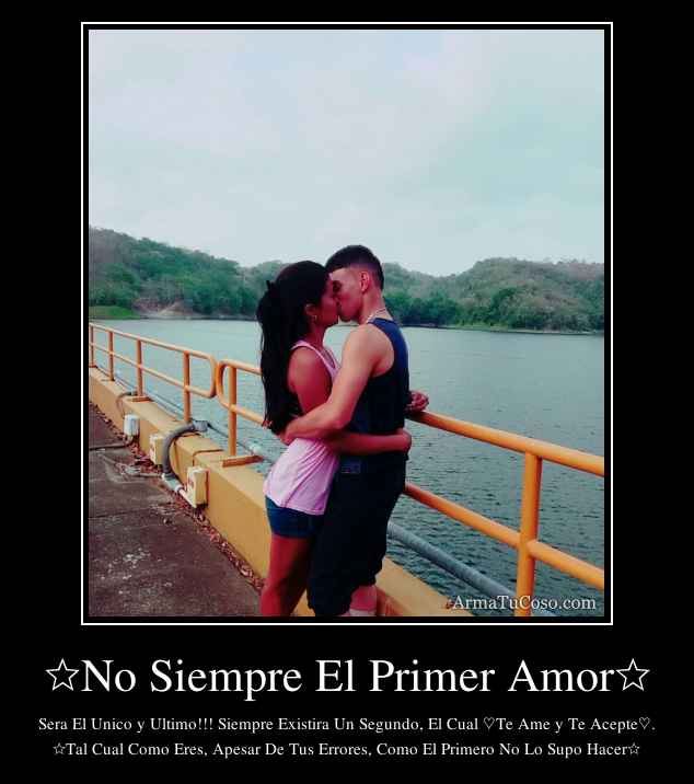 ☆No Siempre El Primer Amor☆