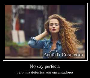 No soy perfecta