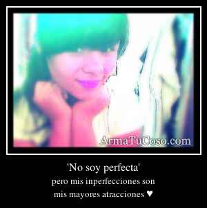 'No soy perfecta'
