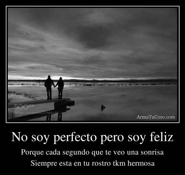 No soy perfecto pero soy feliz