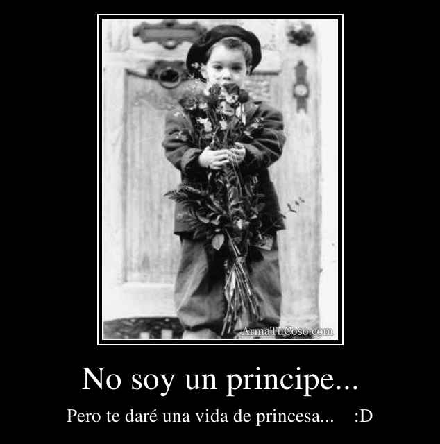 No soy un principe...