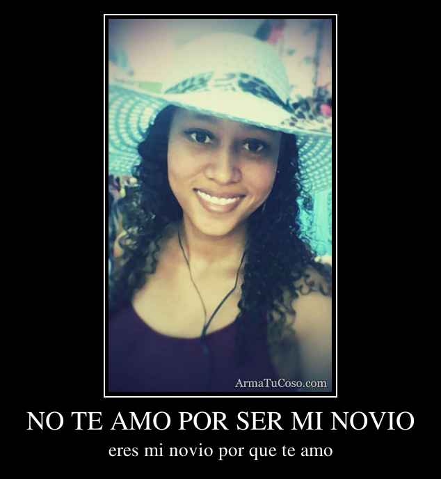NO TE AMO POR SER MI NOVIO