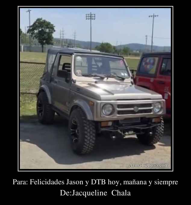 Para: Felicidades Jason y DTB hoy, mañana y siempre