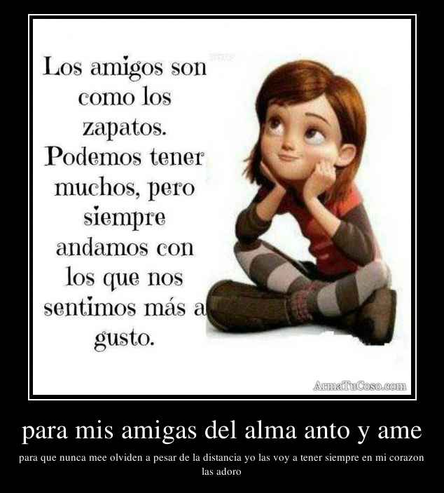 para mis amigas del alma anto y ame