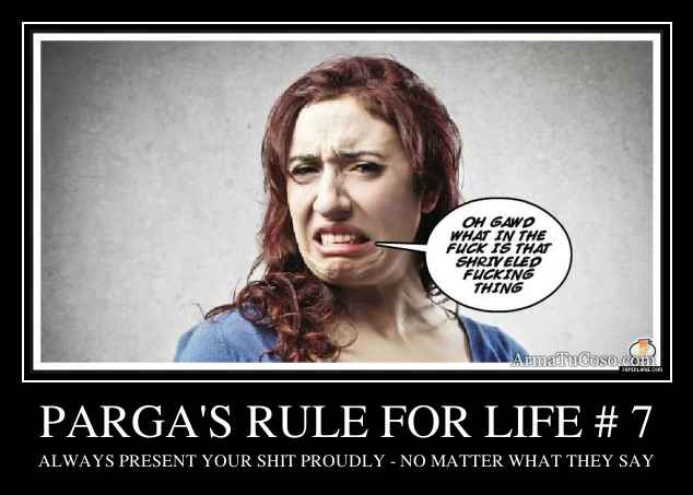 PARGA'S RULE FOR LIFE # 7
