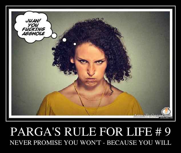 PARGA'S RULE FOR LIFE # 9