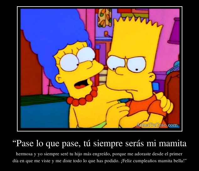 “Pase lo que pase, tú siempre serás mi mamita