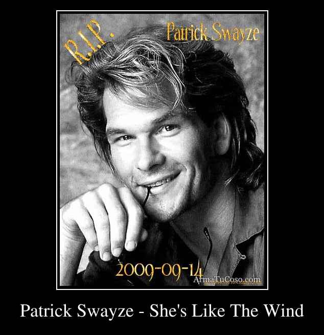 Patrick Swayze Shes Like The Wind