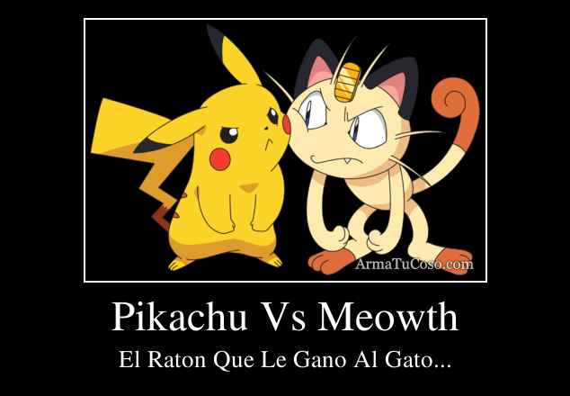 Pikachu Vs Meowth