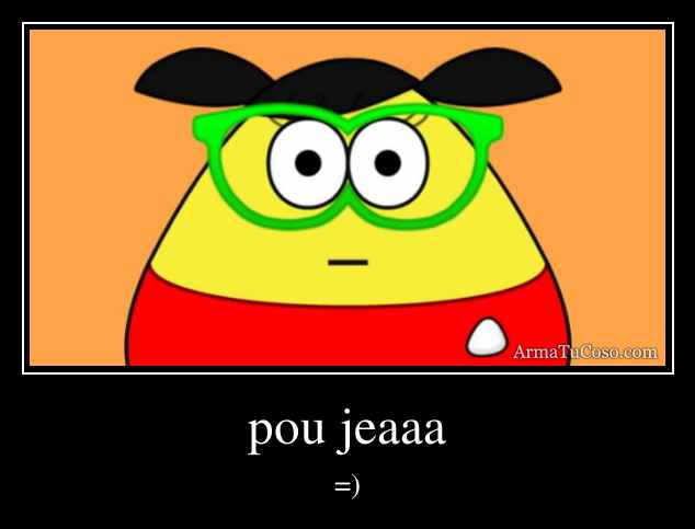 pou jeaaa