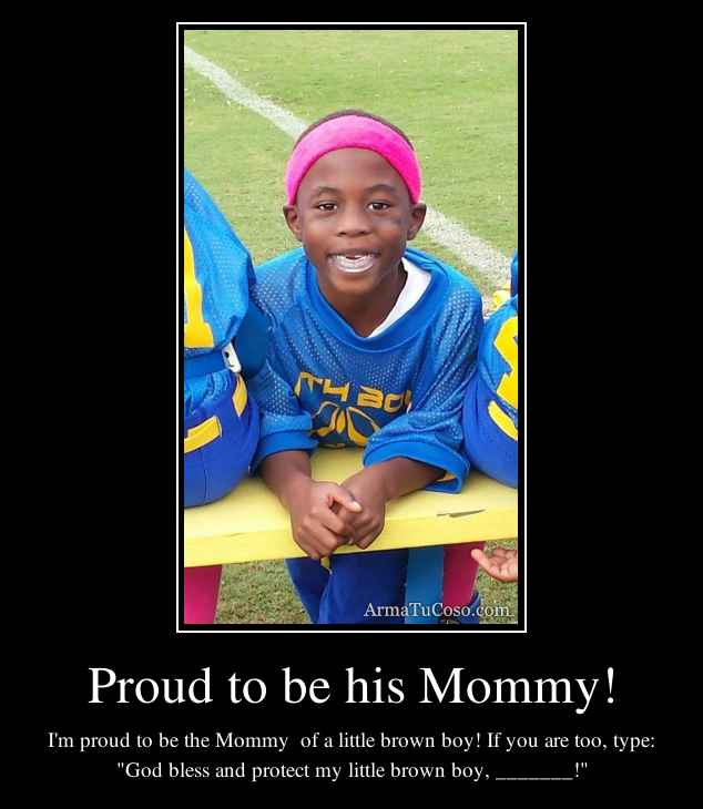 Proud to be his Mommy!