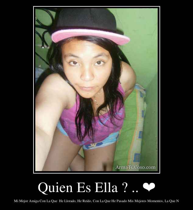 Quien Es Ella ? .. ❤